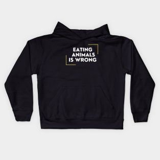 Eating Animals Is Wrong Kids Hoodie